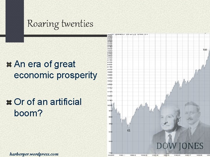 Roaring twenties An era of great economic prosperity Or of an artificial boom? harberger.