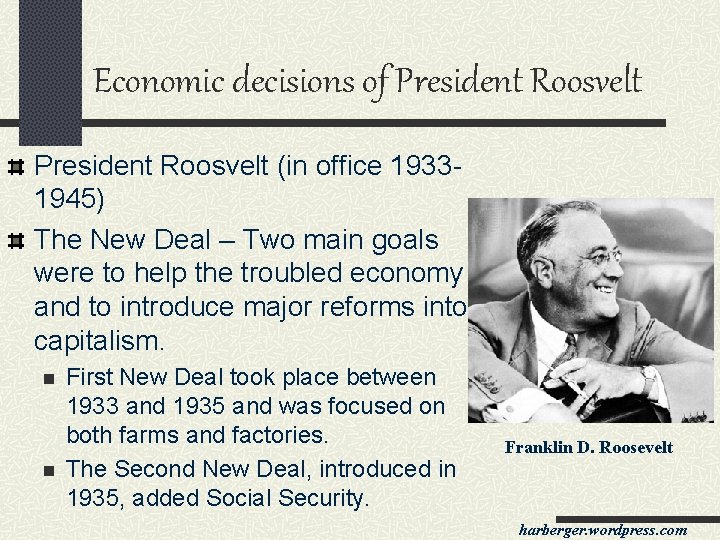 Economic decisions of President Roosvelt (in office 19331945) The New Deal – Two main