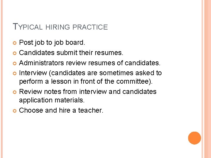 TYPICAL HIRING PRACTICE Post job to job board. Candidates submit their resumes. Administrators review