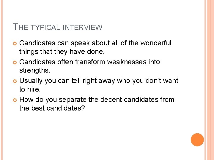 THE TYPICAL INTERVIEW Candidates can speak about all of the wonderful things that they