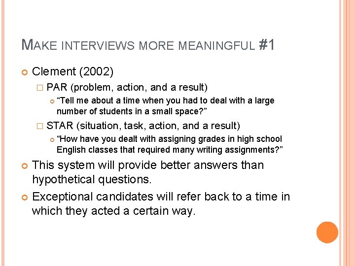 MAKE INTERVIEWS MORE MEANINGFUL #1 Clement (2002) � PAR (problem, action, and a result)