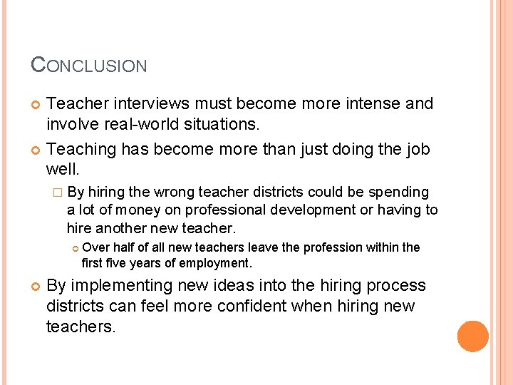 CONCLUSION Teacher interviews must become more intense and involve real-world situations. Teaching has become