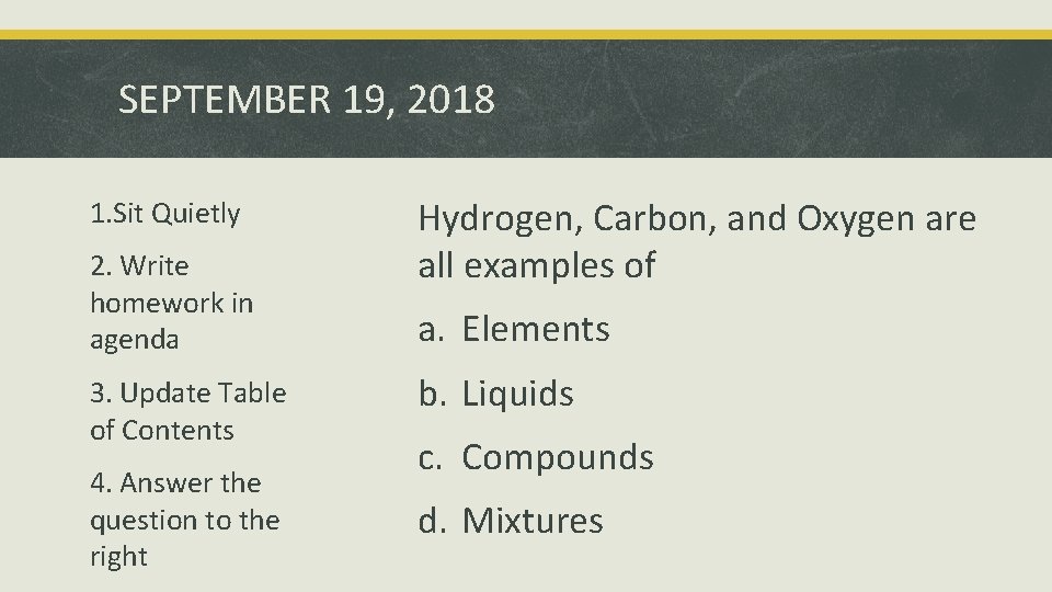 SEPTEMBER 19, 2018 1. Sit Quietly 2. Write homework in agenda 3. Update Table