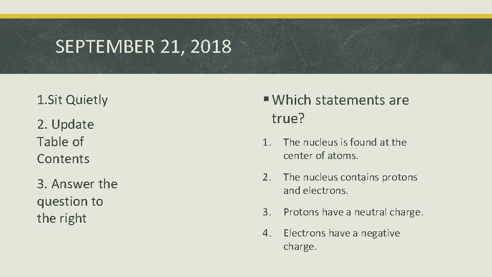 SEPTEMBER 21, 2018 1. Sit Quietly 2. Update Table of Contents 3. Answer the