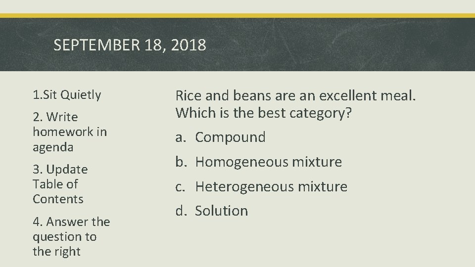 SEPTEMBER 18, 2018 1. Sit Quietly 2. Write homework in agenda 3. Update Table