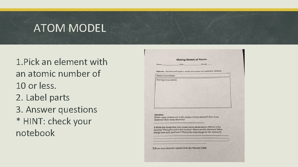 ATOM MODEL 1. Pick an element with an atomic number of 10 or less.