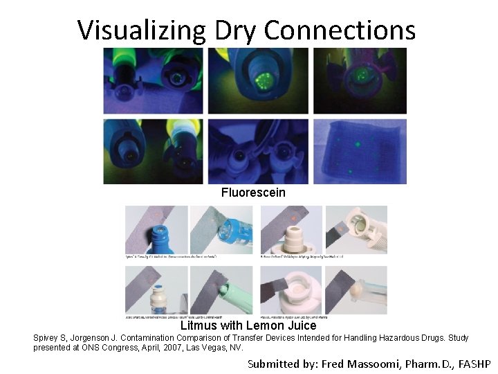 Visualizing Dry Connections Fluorescein Litmus with Lemon Juice Spivey S, Jorgenson J. Contamination Comparison