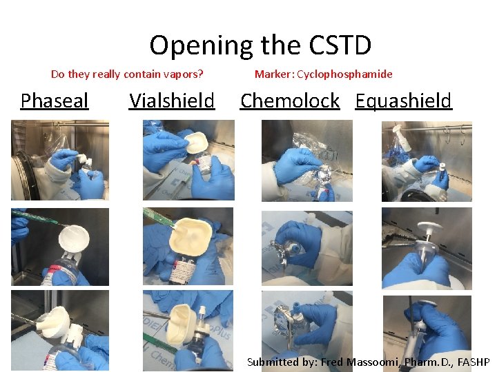 Opening the CSTD Do they really contain vapors? Phaseal Vialshield Marker: Cyclophosphamide Chemolock Equashield