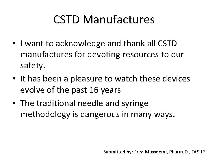 CSTD Manufactures • I want to acknowledge and thank all CSTD manufactures for devoting