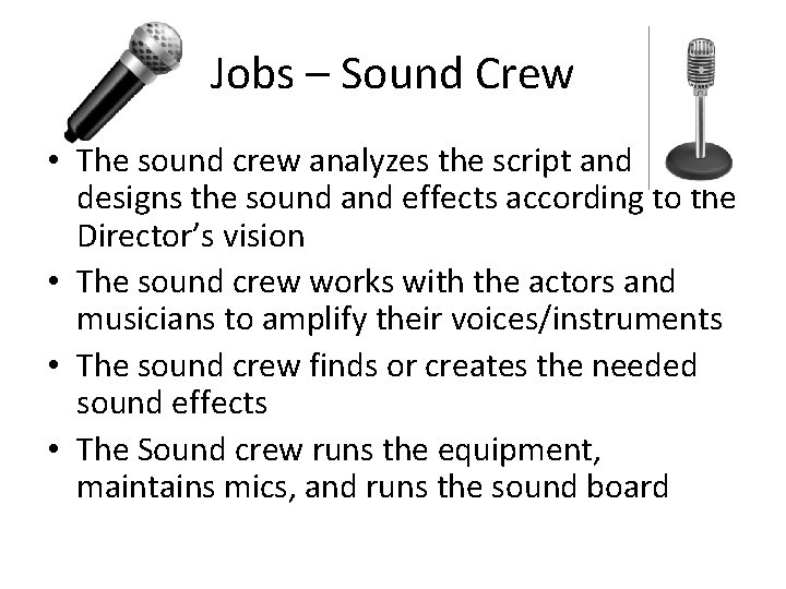 Jobs – Sound Crew • The sound crew analyzes the script and designs the