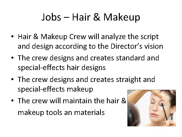 Jobs – Hair & Makeup • Hair & Makeup Crew will analyze the script