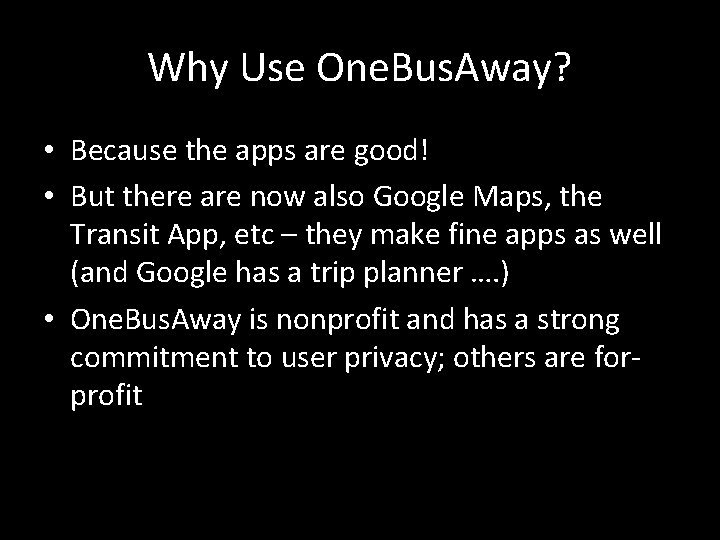 Why Use One. Bus. Away? • Because the apps are good! • But there
