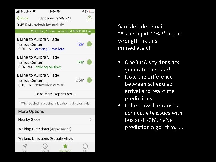 Sample rider email: ”Your stupid **%#* app is wrong!! Fix this immediately!” • One.