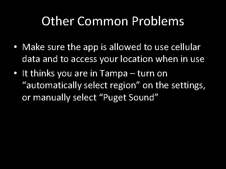 Other Common Problems • Make sure the app is allowed to use cellular data