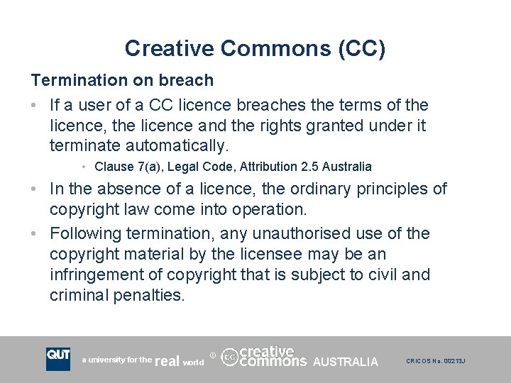 Creative Commons (CC) Termination on breach • If a user of a CC licence