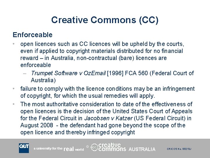 Creative Commons (CC) Enforceable • open licences such as CC licences will be upheld