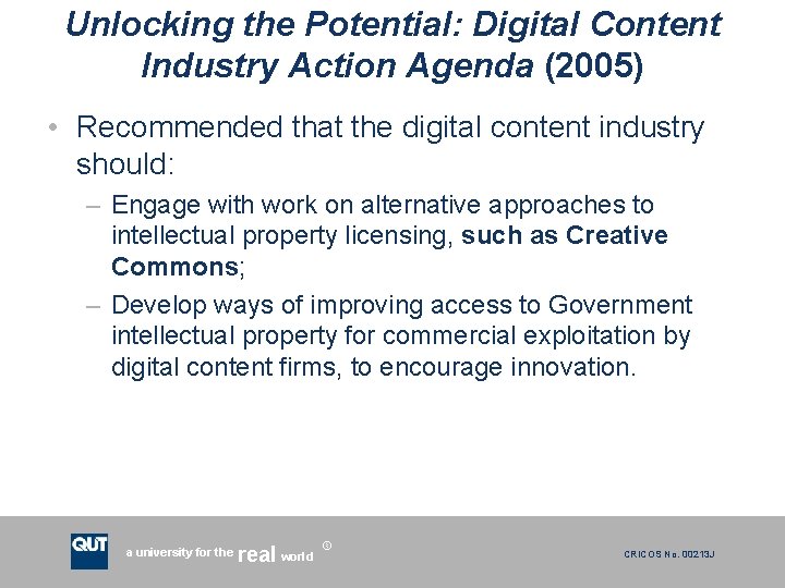 Unlocking the Potential: Digital Content Industry Action Agenda (2005) • Recommended that the digital