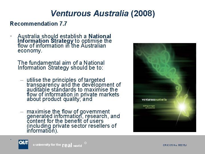 Venturous Australia (2008) Recommendation 7. 7 • Australia should establish a National Information Strategy