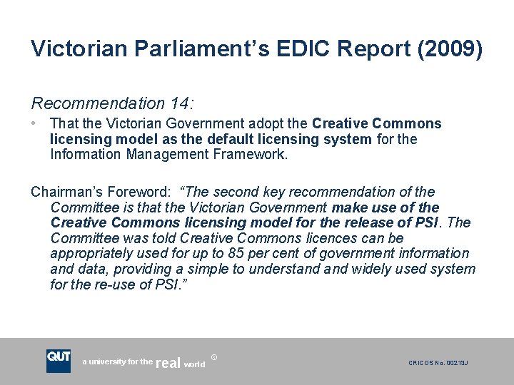 Victorian Parliament’s EDIC Report (2009) Recommendation 14: • That the Victorian Government adopt the