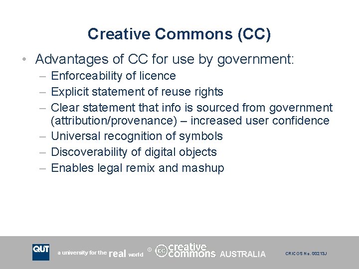 Creative Commons (CC) • Advantages of CC for use by government: – Enforceability of