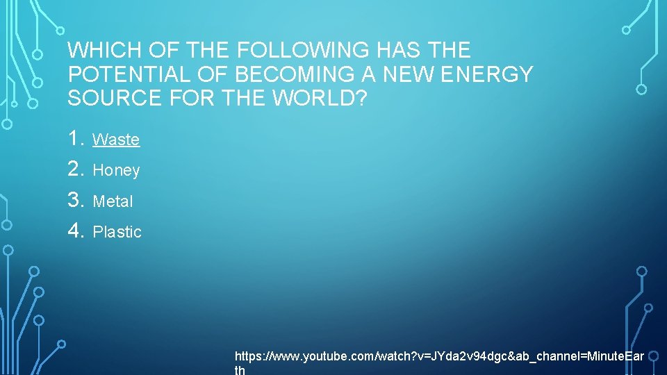 WHICH OF THE FOLLOWING HAS THE POTENTIAL OF BECOMING A NEW ENERGY SOURCE FOR