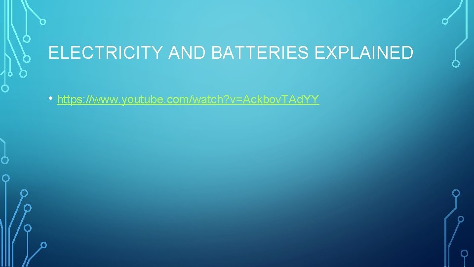 ELECTRICITY AND BATTERIES EXPLAINED • https: //www. youtube. com/watch? v=Ackbov. TAd. YY 