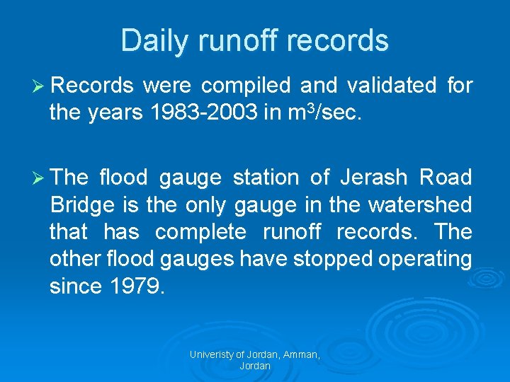 Daily runoff records Ø Records were compiled and validated for the years 1983 -2003