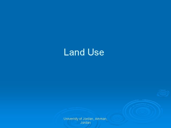 Land Use Univeristy of Jordan, Amman, Jordan 