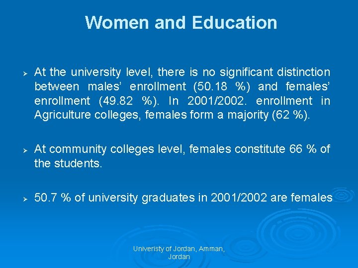 Women and Education Ø Ø Ø At the university level, there is no significant