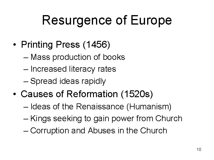 Resurgence of Europe • Printing Press (1456) – Mass production of books – Increased