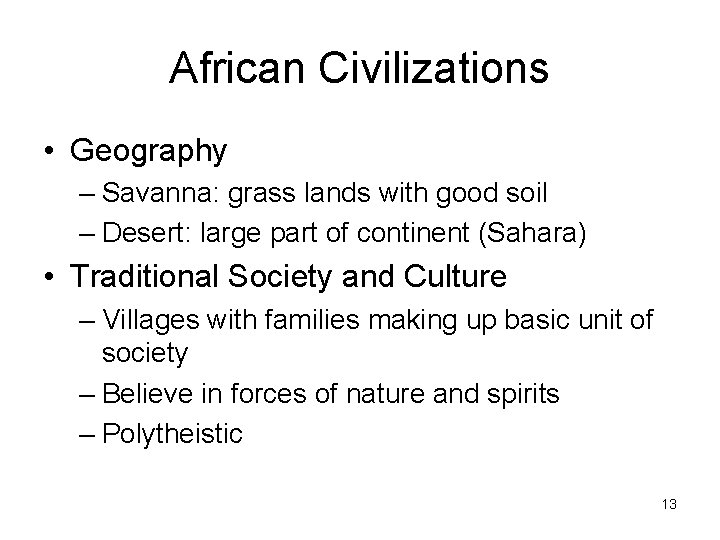 African Civilizations • Geography – Savanna: grass lands with good soil – Desert: large