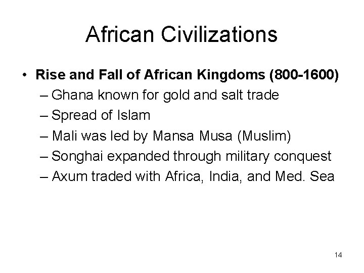 African Civilizations • Rise and Fall of African Kingdoms (800 -1600) – Ghana known