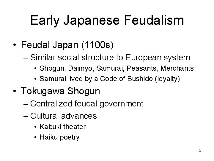 Early Japanese Feudalism • Feudal Japan (1100 s) – Similar social structure to European
