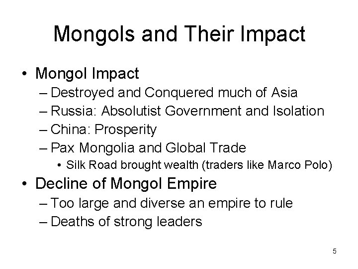 Mongols and Their Impact • Mongol Impact – Destroyed and Conquered much of Asia