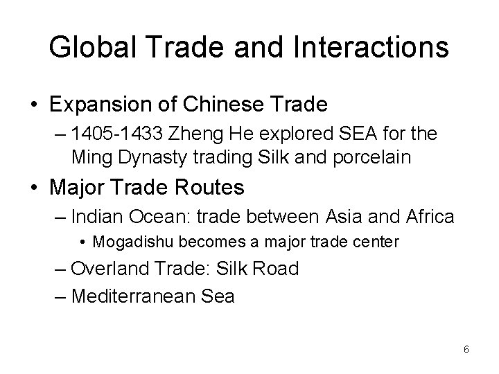 Global Trade and Interactions • Expansion of Chinese Trade – 1405 -1433 Zheng He