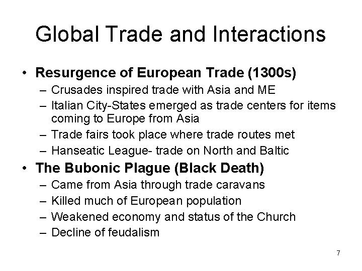 Global Trade and Interactions • Resurgence of European Trade (1300 s) – Crusades inspired