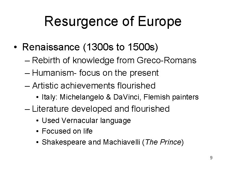 Resurgence of Europe • Renaissance (1300 s to 1500 s) – Rebirth of knowledge