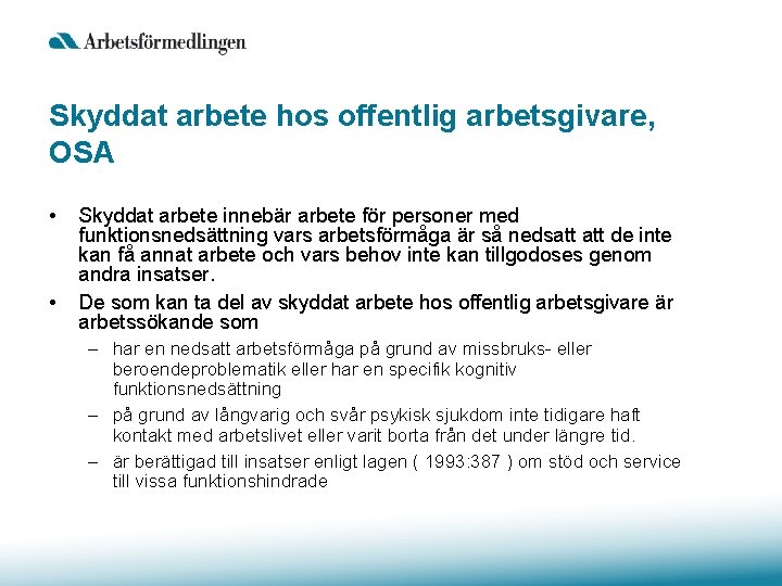 Skyddat arbete hos offentlig arbetsgivare, OSA • • Skyddat arbete innebär arbete för personer