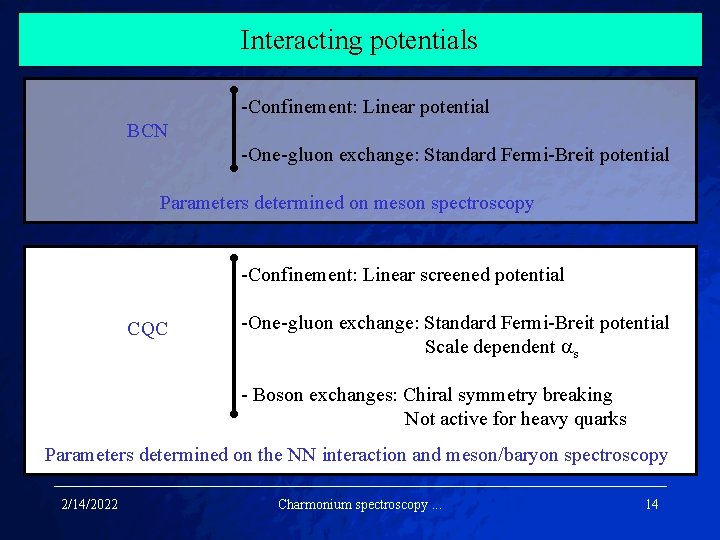 Interacting potentials -Confinement: Linear potential BCN -One-gluon exchange: Standard Fermi-Breit potential Parameters determined on