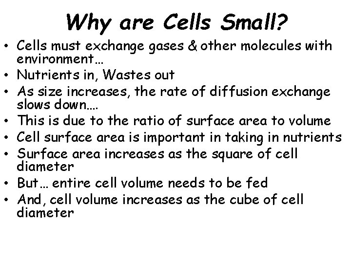 Why are Cells Small? • Cells must exchange gases & other molecules with environment…
