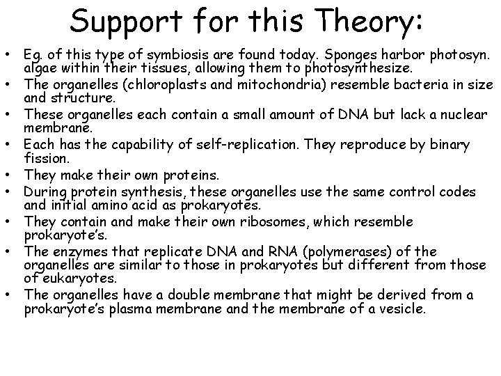 Support for this Theory: • Eg. of this type of symbiosis are found today.