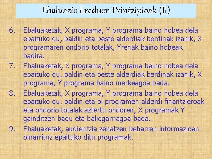 Ebaluazio Ereduen Printzipioak (II) 6. 7. 8. 9. Ebaluaketak, X programa, Y programa baino