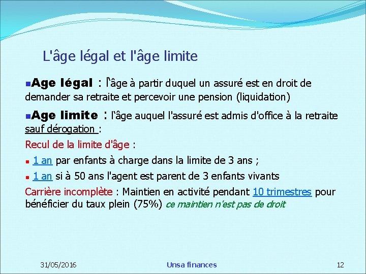 L'âge légal et l'âge limite Age légal : l‘âge à partir duquel un assuré