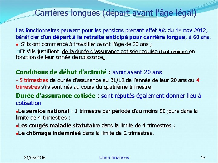 Carrières longues (départ avant l'âge légal) Les fonctionnaires peuvent pour les pensions prenant effet