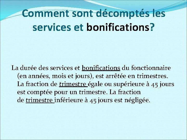 Comment sont décomptés les services et bonifications? La durée des services et bonifications du