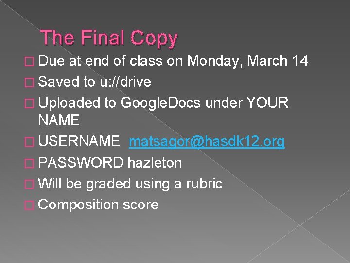 The Final Copy � Due at end of class on Monday, March 14 �
