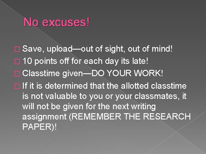 No excuses! � Save, upload—out of sight, out of mind! � 10 points off