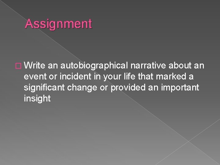 Assignment � Write an autobiographical narrative about an event or incident in your life