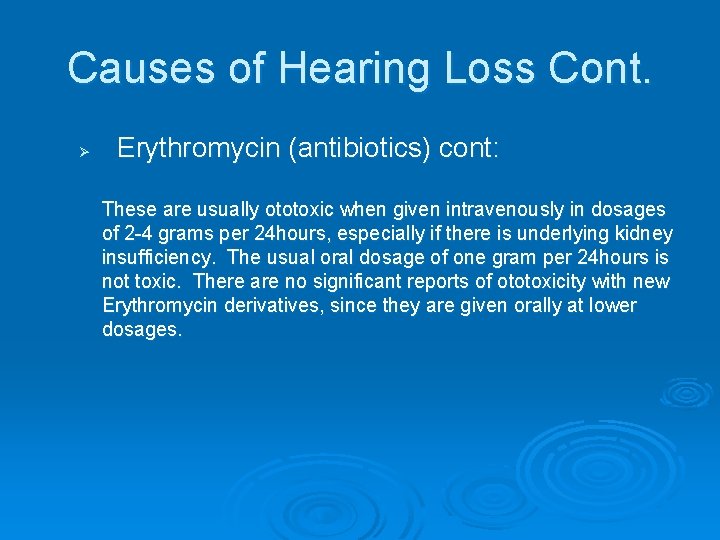 Causes of Hearing Loss Cont. Ø Erythromycin (antibiotics) cont: These are usually ototoxic when