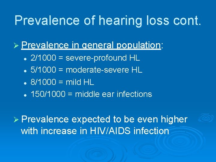 Prevalence of hearing loss cont. Ø Prevalence in general population: l l 2/1000 =